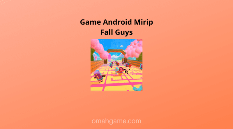 Game Android Mirip Fall Guys Yang Harus Kamu Coba