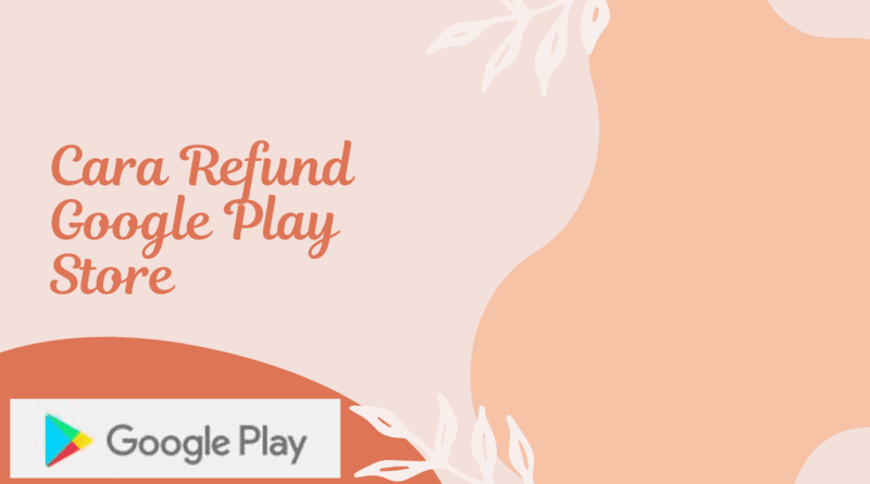 cara refund Google Play Store