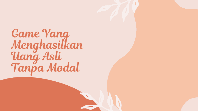 game yang menghasilkan uang asli tanpa modal