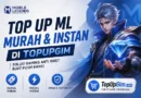 Top Up ML Murah dan Instan di TopUpGim: Solusi Isi Diamond Anti Ribet